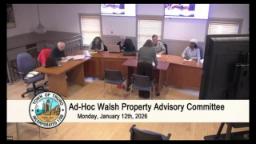 Thumbnail image for Ad-Hoc Walsh Property Advisory Committee 1-12-2026